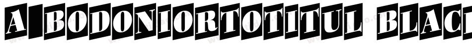 a_BodoniOrtoTitul Black字体转换